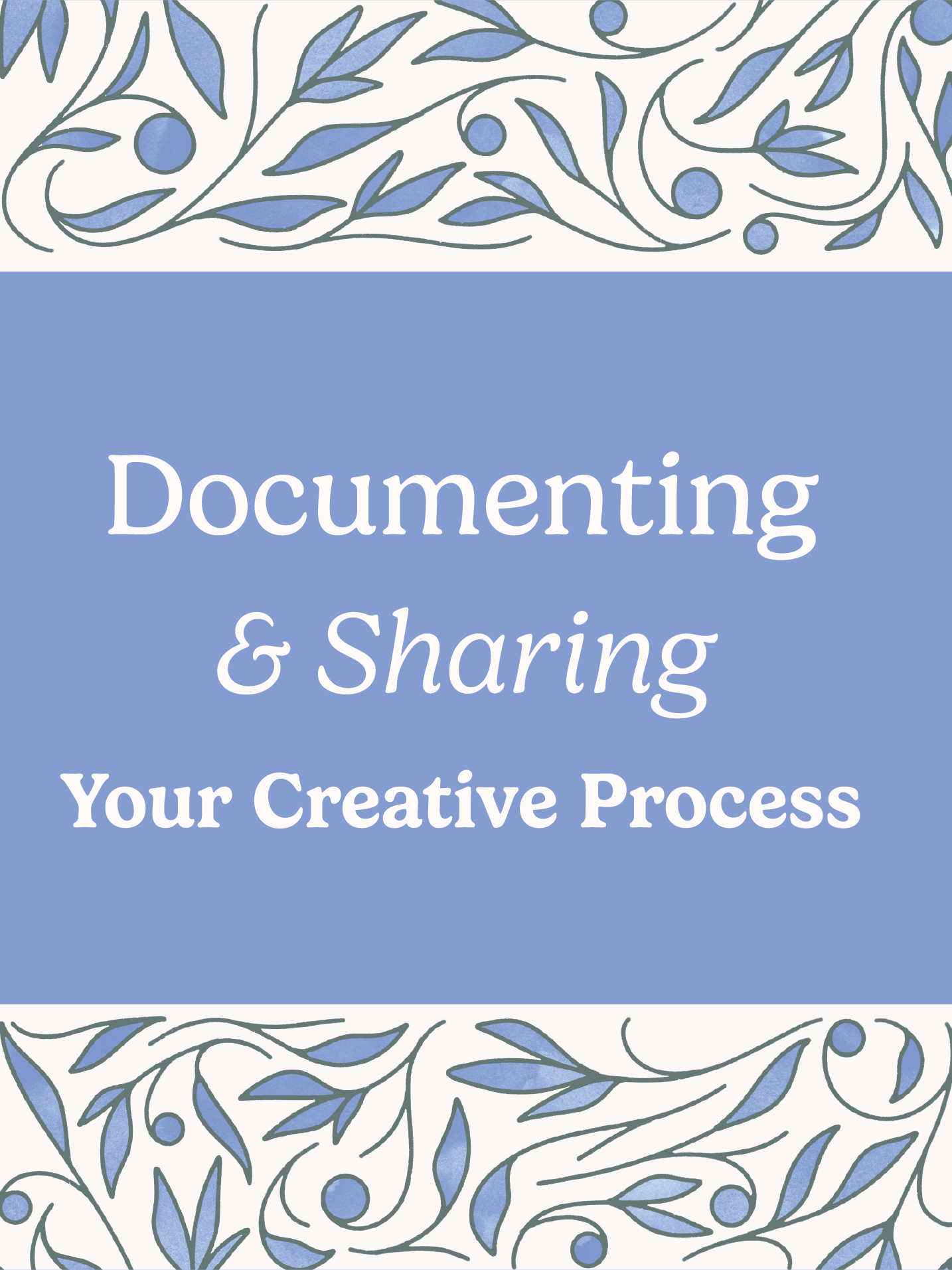 Documenting (& Sharing) Your Creative Process