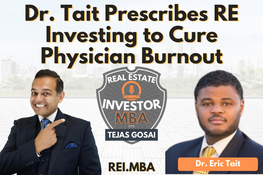 EP 109: Dr. Tait Prescribes RE Investing to Cure Physician Burnout