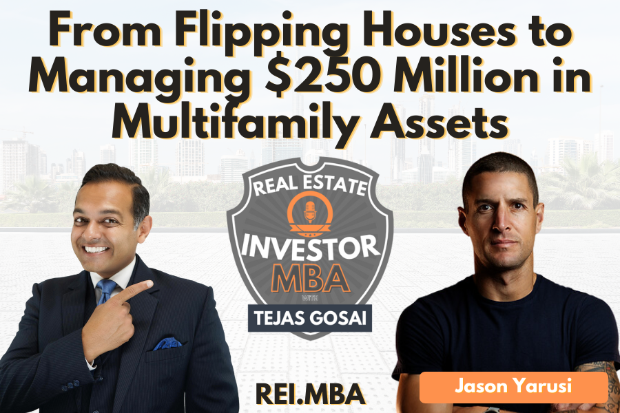 EP 111: From Flipping Houses to Managing $250 Million in Multifamily Assets with Jason Yarusi