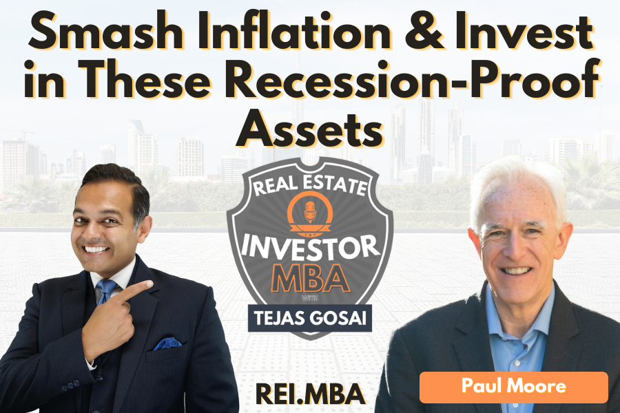 EP 115: Smash Inflation &amp; Invest in These Recession-Proof Assets with Paul Moore
