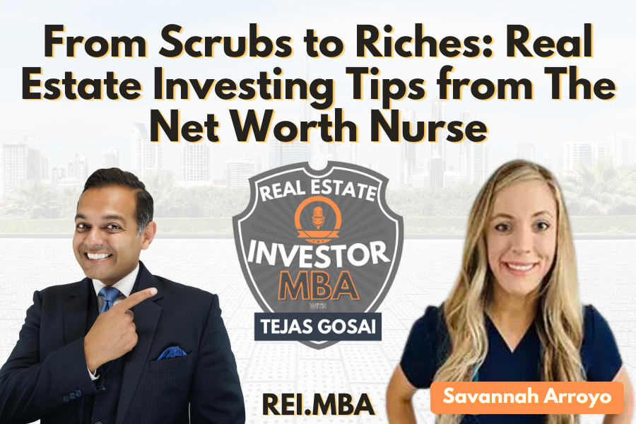 EP 120: From Scrubs to Riches: Real Estate Investing Tips from Savannah Arroyo aka The Net Worth Nurse