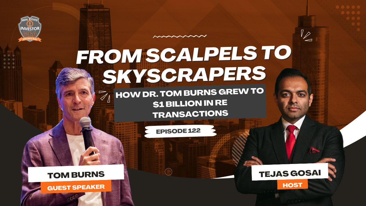 EP 122: From Scalpels to Sky Skyscrapers: How Dr. Tom Burns Grew to $1 Billion in&nbsp;RE&nbsp;Transaction
