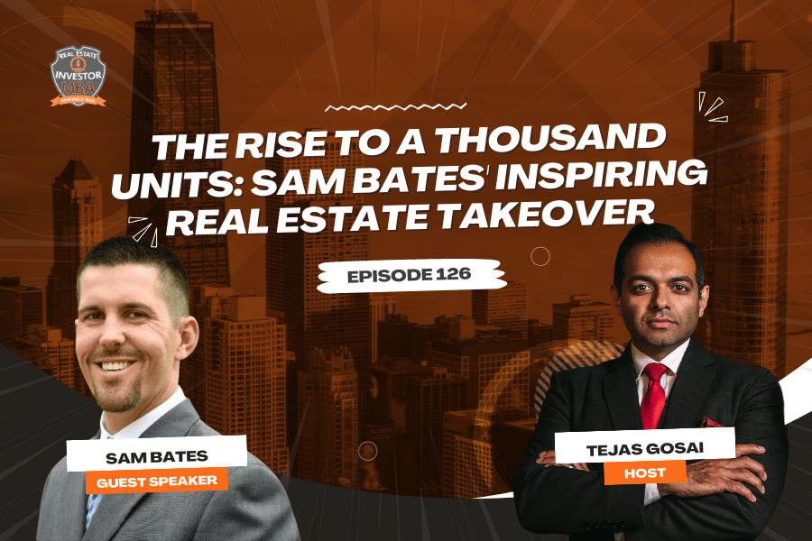 EP 126: The Rise to a Thousand Units: Sam Bates' Inspiring Real Estate&nbsp;Takeover