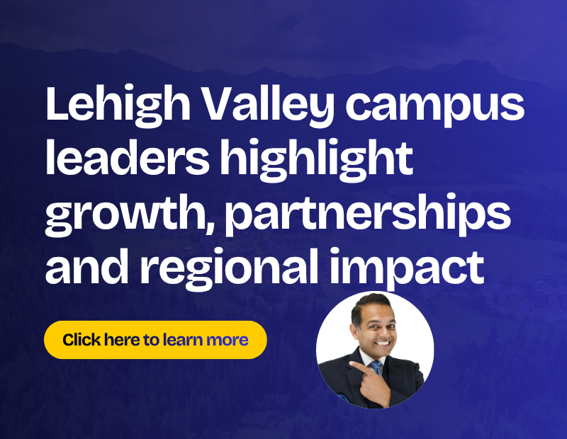 Lehigh Valley campus leaders highlight growth, partnerships and regional impact