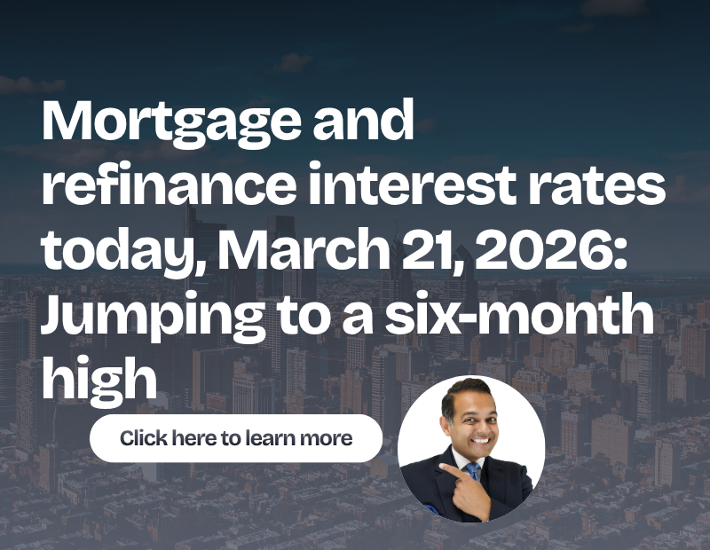Mortgage and refinance interest rates today, March 21, 2026: Jumping to a six-month high