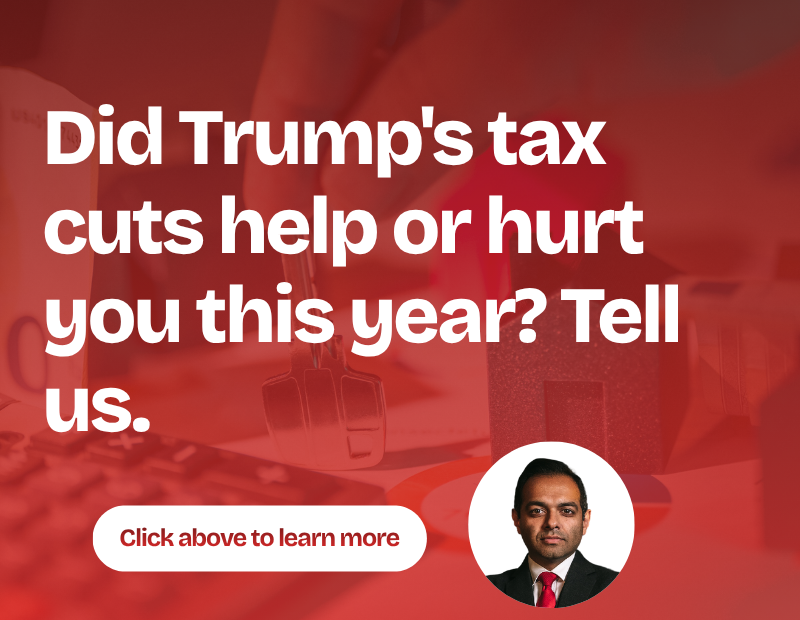 Did Trump's tax cuts help or hurt you this year? Tell us.