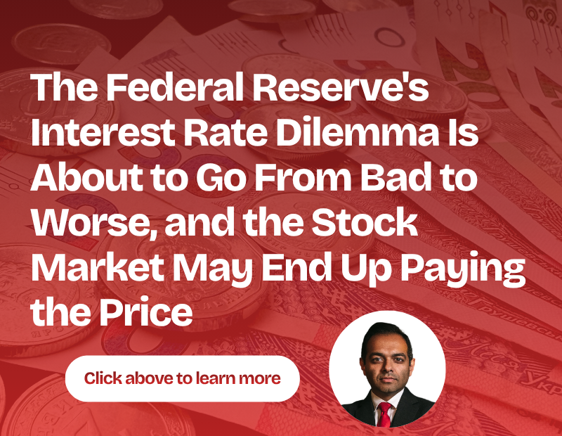 The Federal Reserve's Interest Rate Dilemma Is About to Go From Bad to Worse; and the Stock Market May End Up Paying the Price