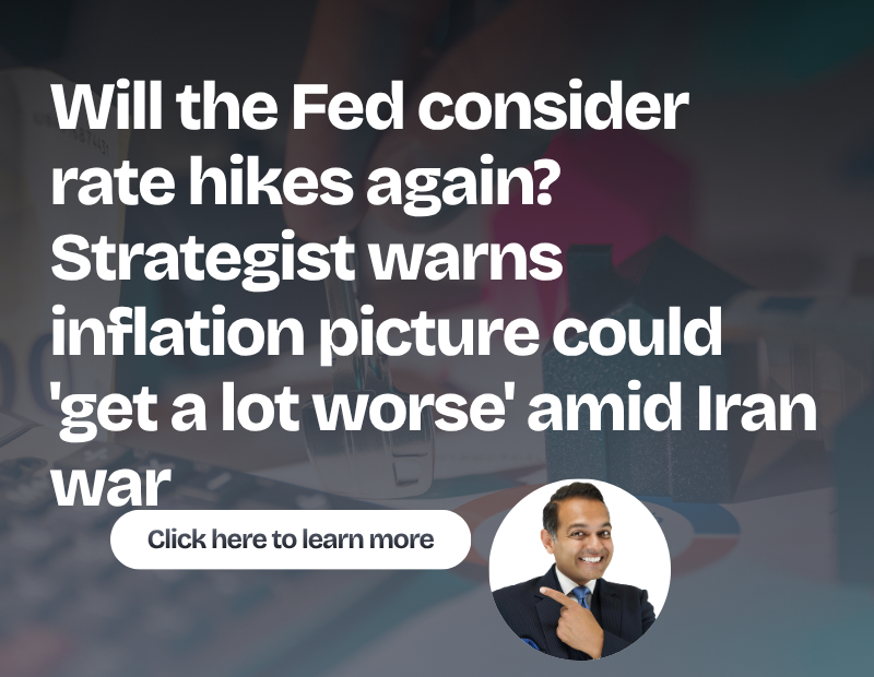 Will the Fed consider rate hikes again? Strategist warns inflation picture could 'get a lot worse' amid Iran war