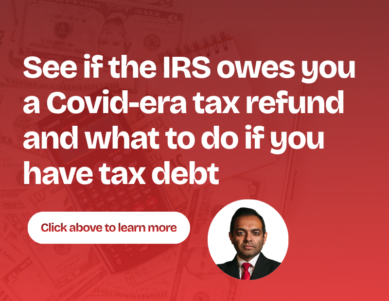 See if the IRS owes you a Covid-era tax refund — and what to do if you have tax debt