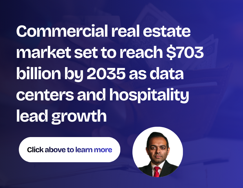 Commercial real estate market set to reach $703 billion by 2035 as data centers and hospitality lead growth
