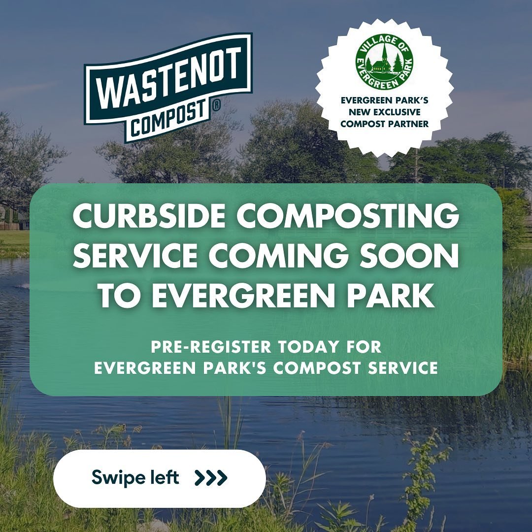 WasteNot is coming to Evergreen Park 🌎♻️

We are excited to announce that @villageofep has chosen WasteNot Compost as the Village&rsquo;s exclusive curbside compost collection service! Village residents can now pre-register for our curbside compost 