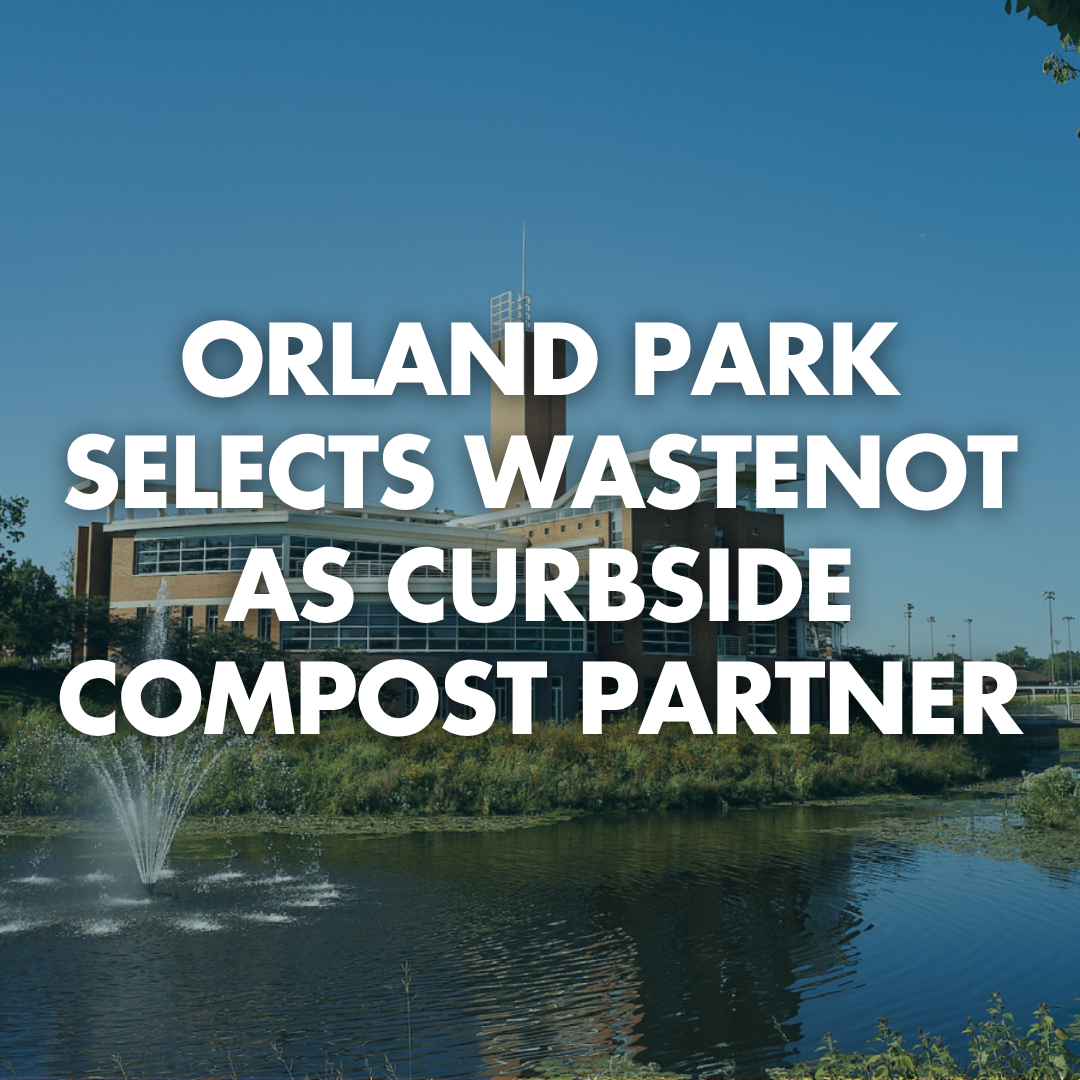 Orland Park Selects WasteNot as Curbside Compost Hauler