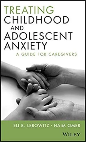 Treating Childhood And Adolescent Anxiety: A Guide For Caregivers