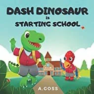 Dash Dinosaur is Starting School