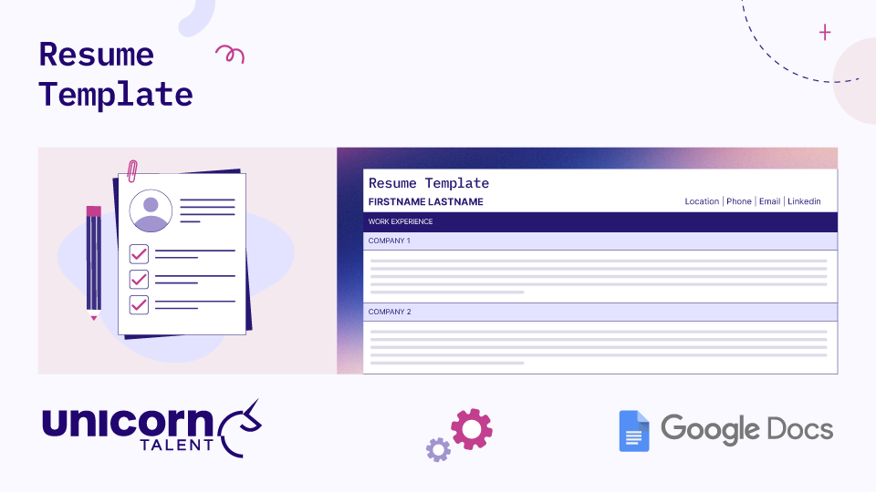 Graphic titled "Resume Template" by Unicorn Talent. Displays a Google Docs resume layout layout containing structured section blocks for Firstname Lastname, contact details (Location, Phone, Email, Linkedin), and Work Experience blocks.