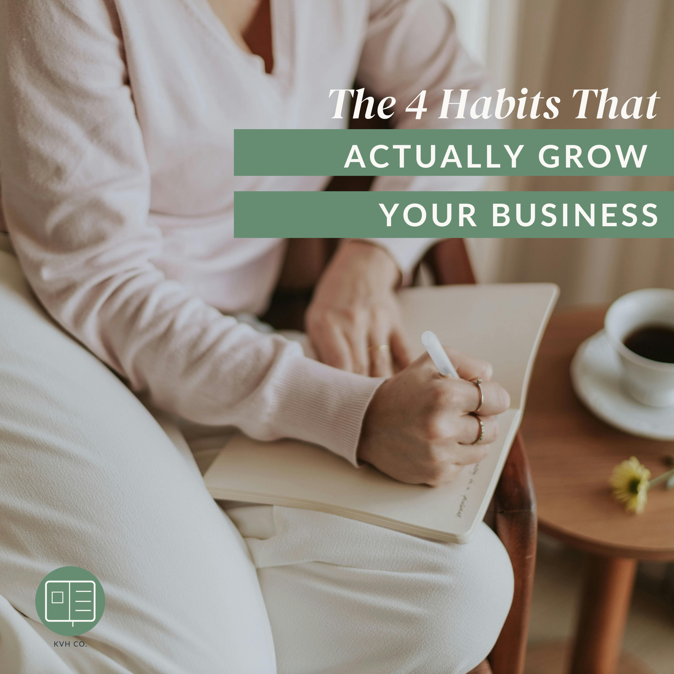 The 4 Habits That Actually Grow Your Business