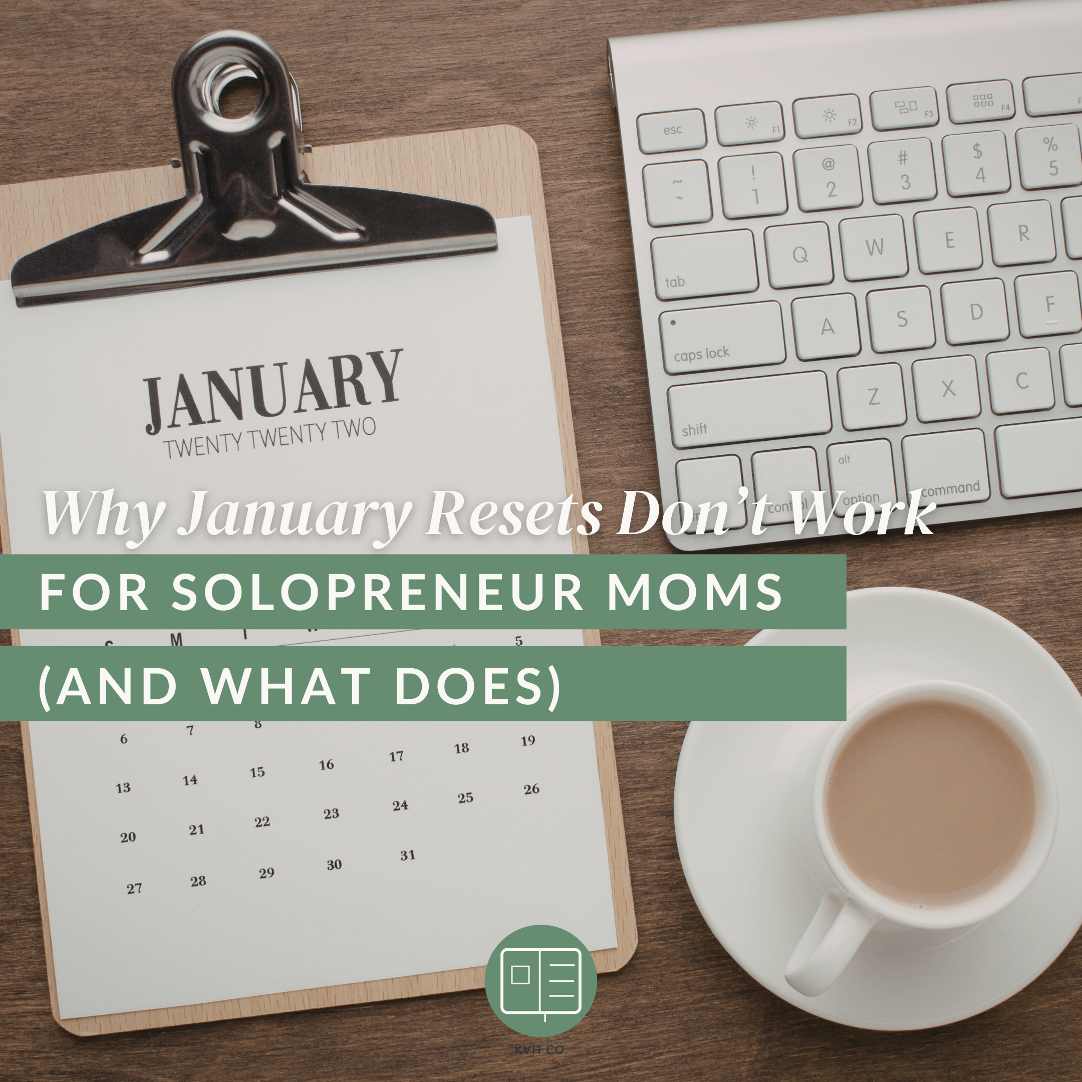 Why January Resets Don’t Work for Solopreneur Moms (And What Does)
