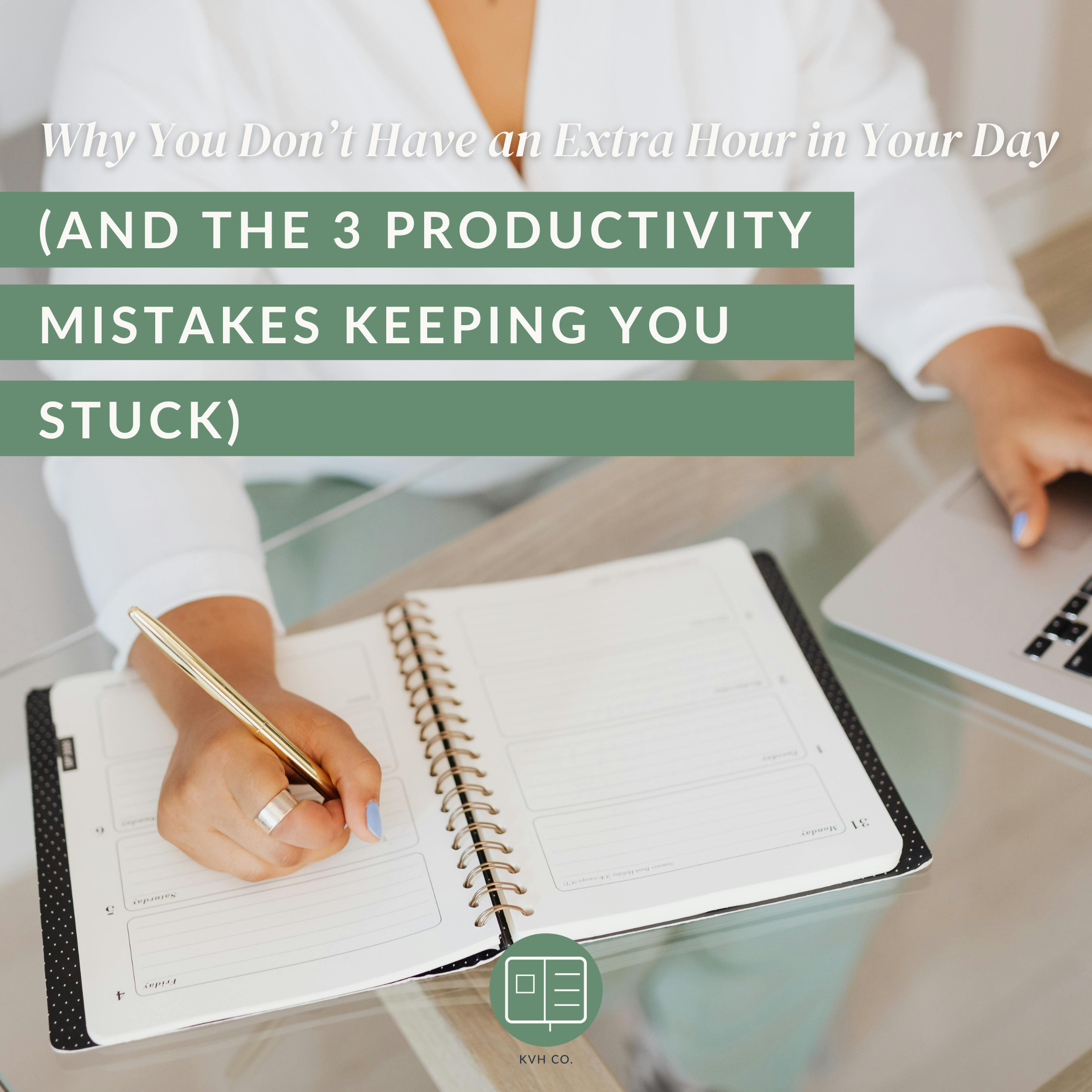 Why You Don’t Have an Extra Hour in Your Day (And the 3 Productivity Mistakes Keeping You Stuck)