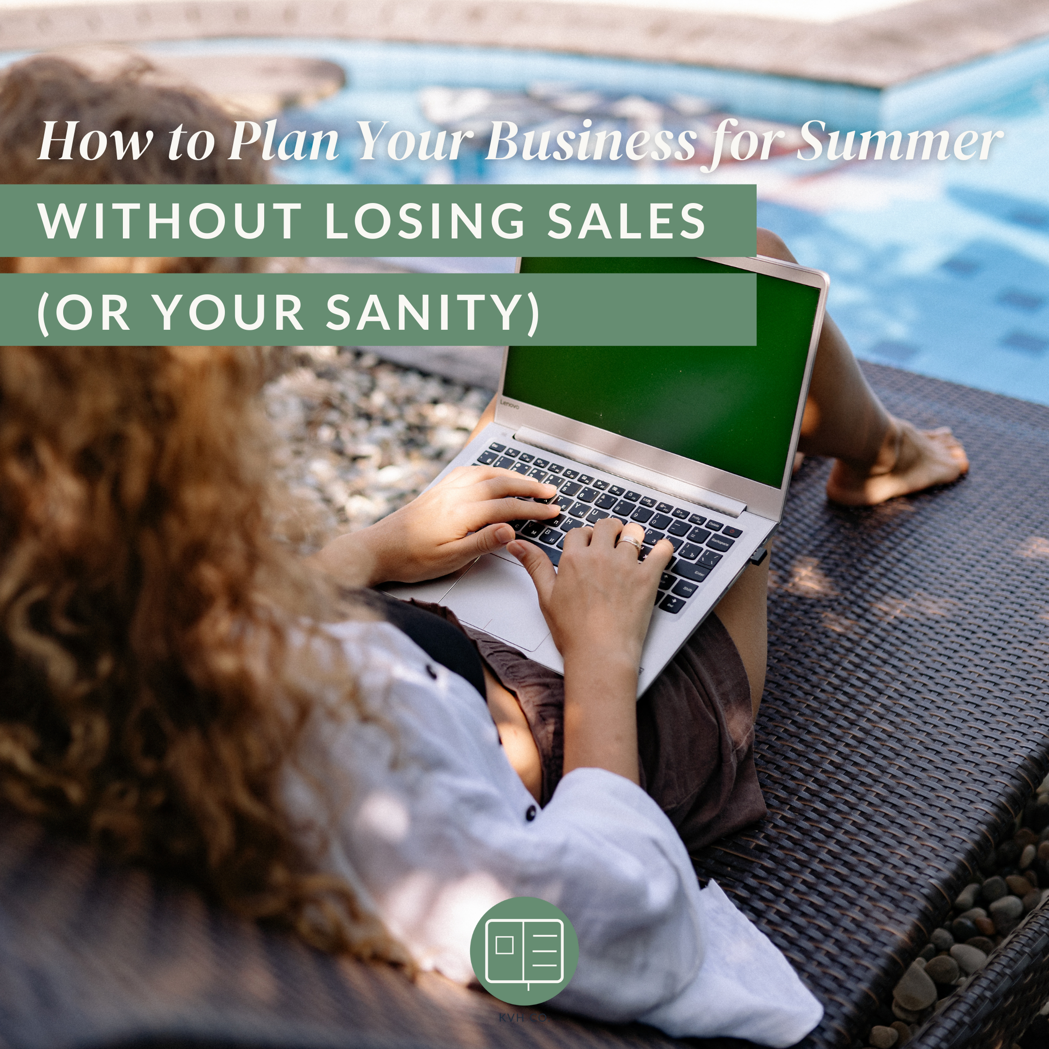 How to Plan Your Business for Summer Without Losing Sales (or Your Sanity)