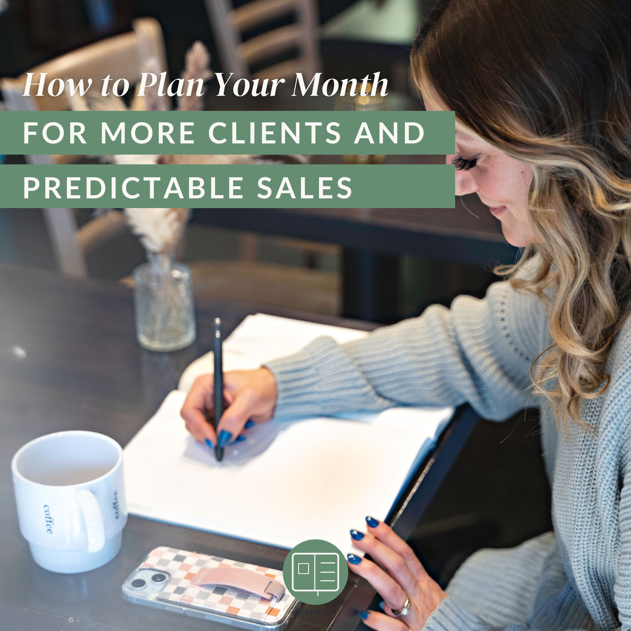 How to Plan Your Month for More Clients and Predictable Sales
