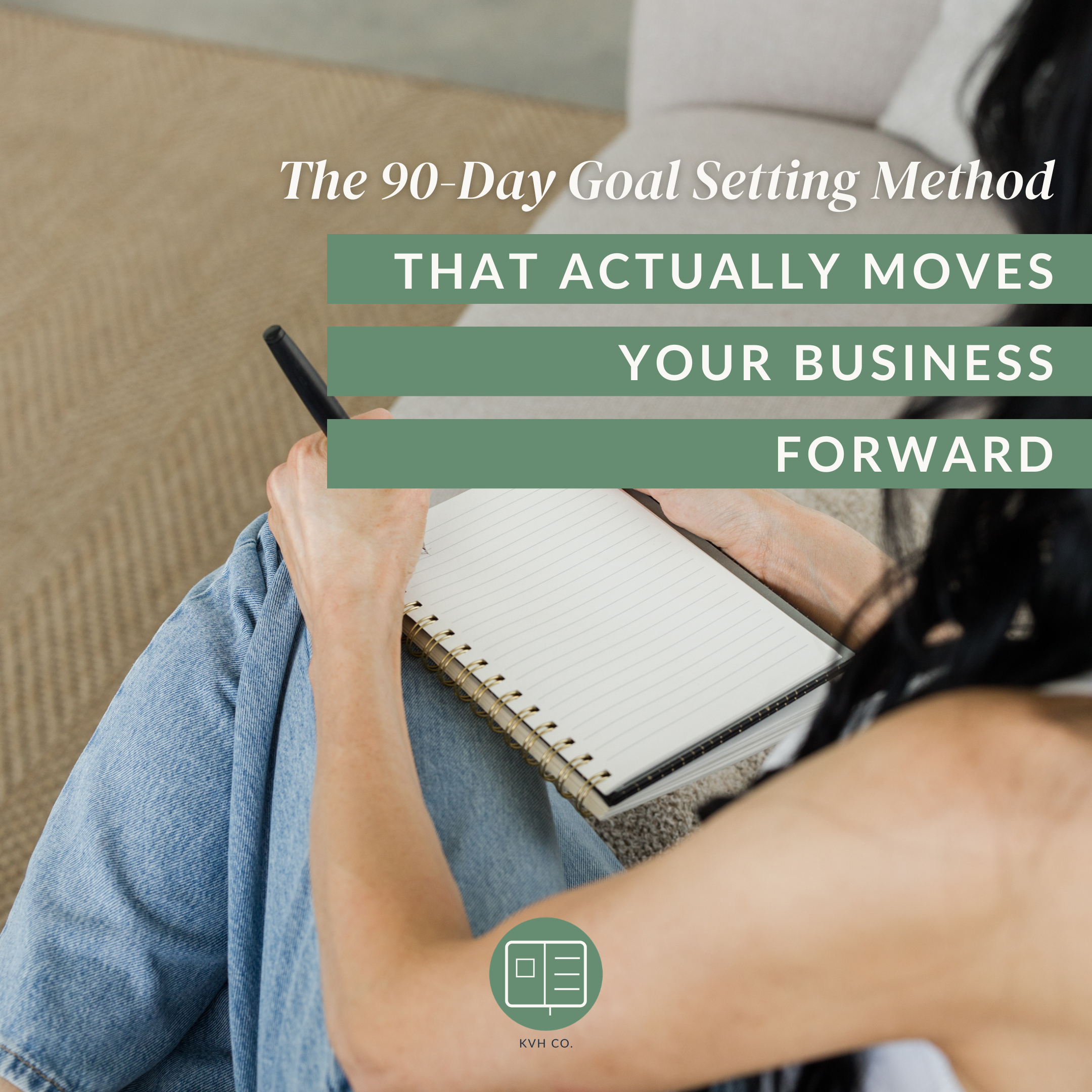 The 90-Day Goal Setting Method That Actually Moves Your Business Forward