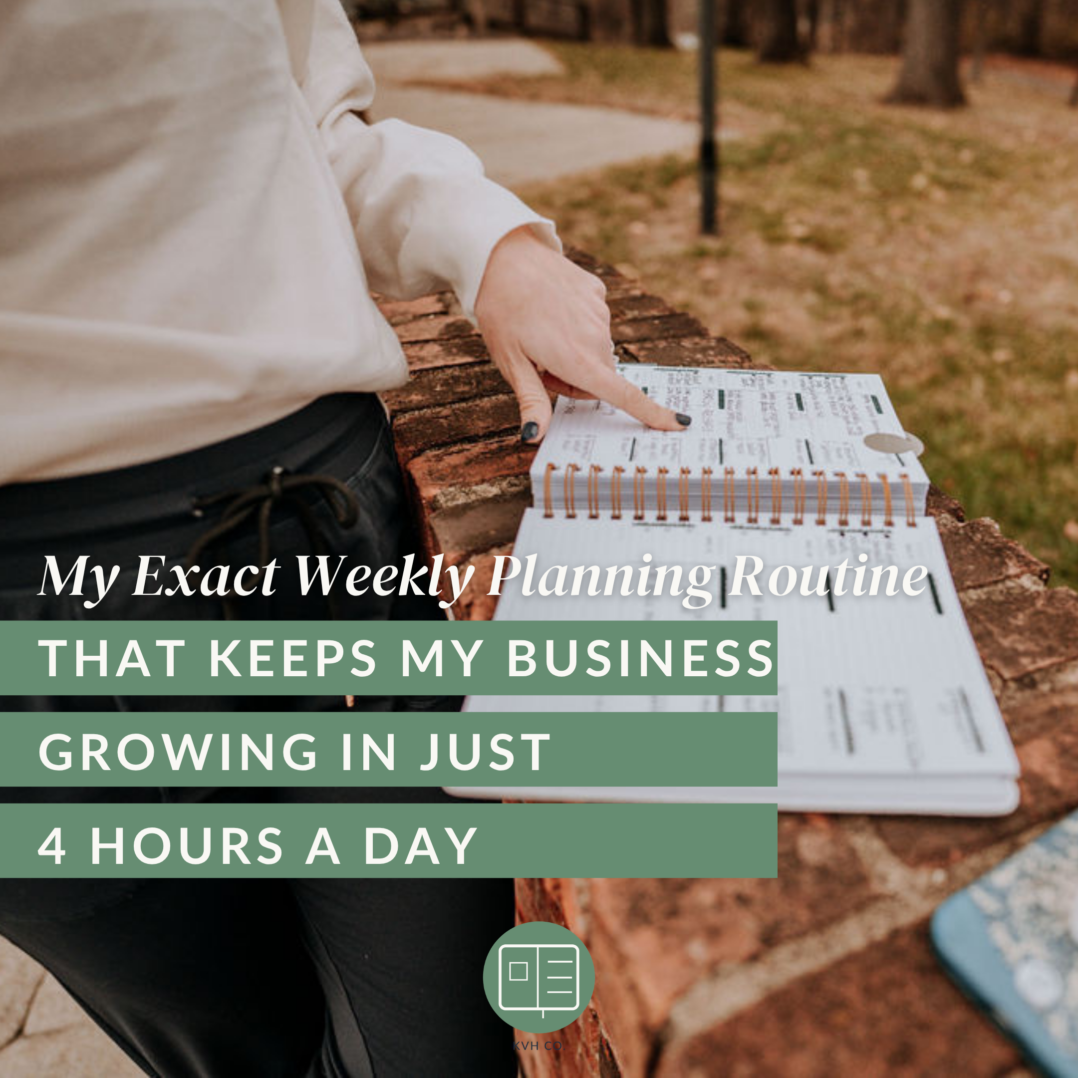 My Exact Weekly Planning Routine (That Keeps My Business Growing in Just 4 Hours a Day)