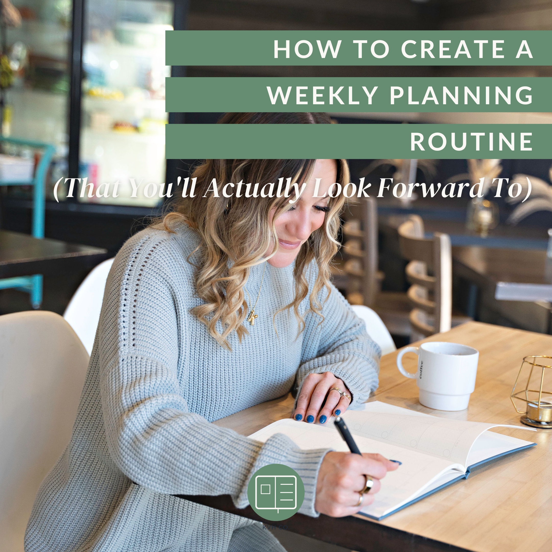 How to Create a Weekly Planning Routine (That You'll Actually Look Forward To)