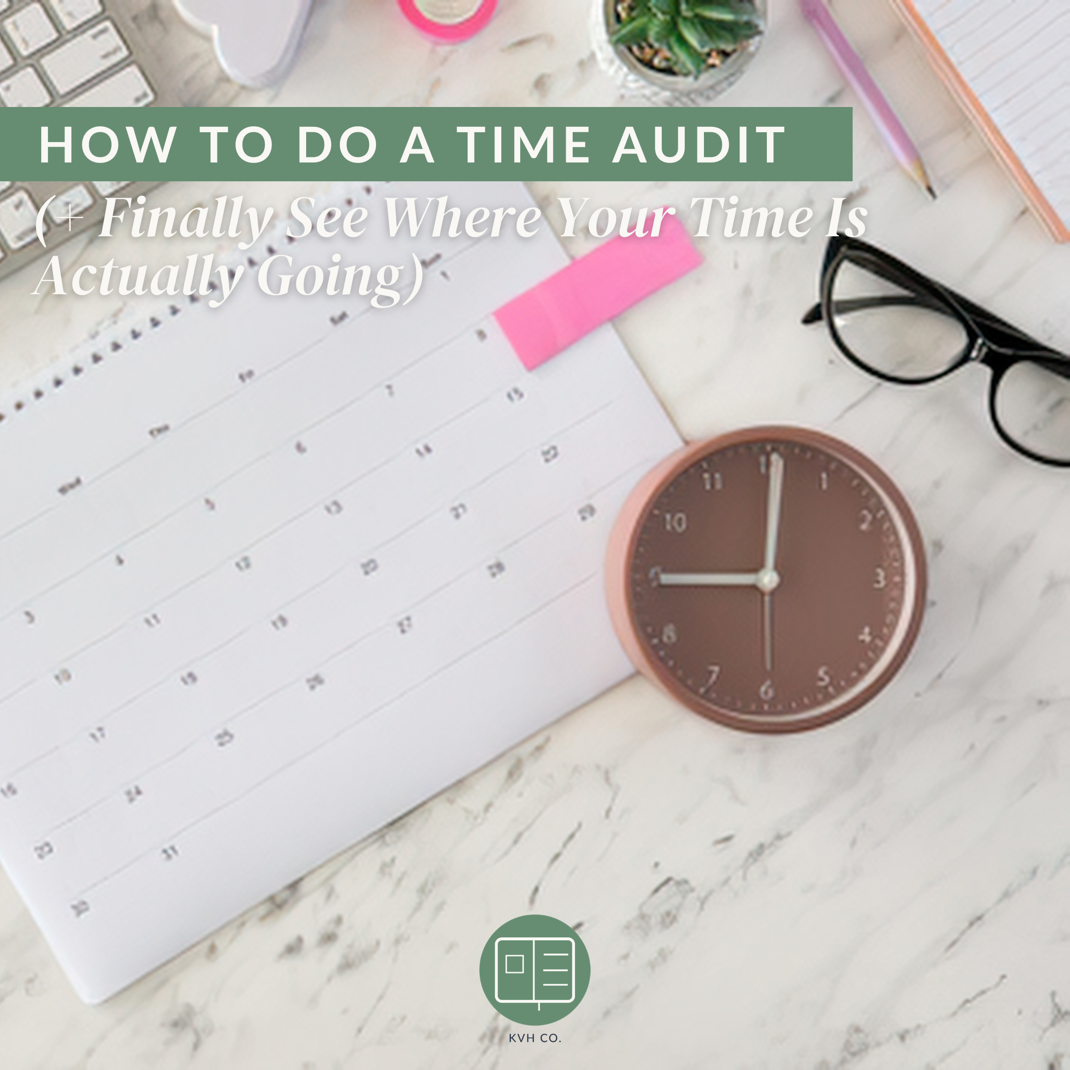 How to Do a Time Audit (+ Finally See Where Your Time Is Actually Going)