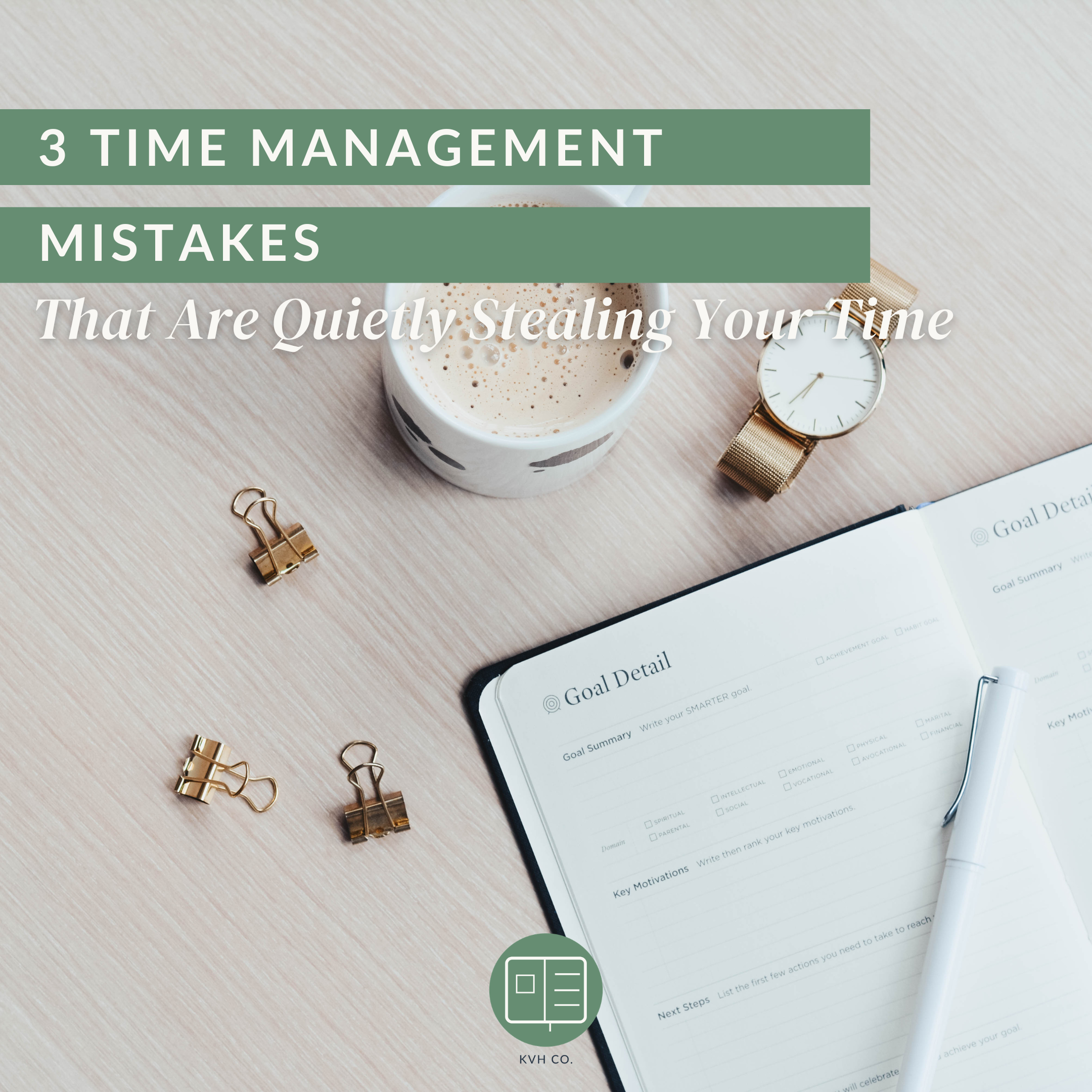 3 Time Management Mistakes That Are Quietly Stealing Your Time