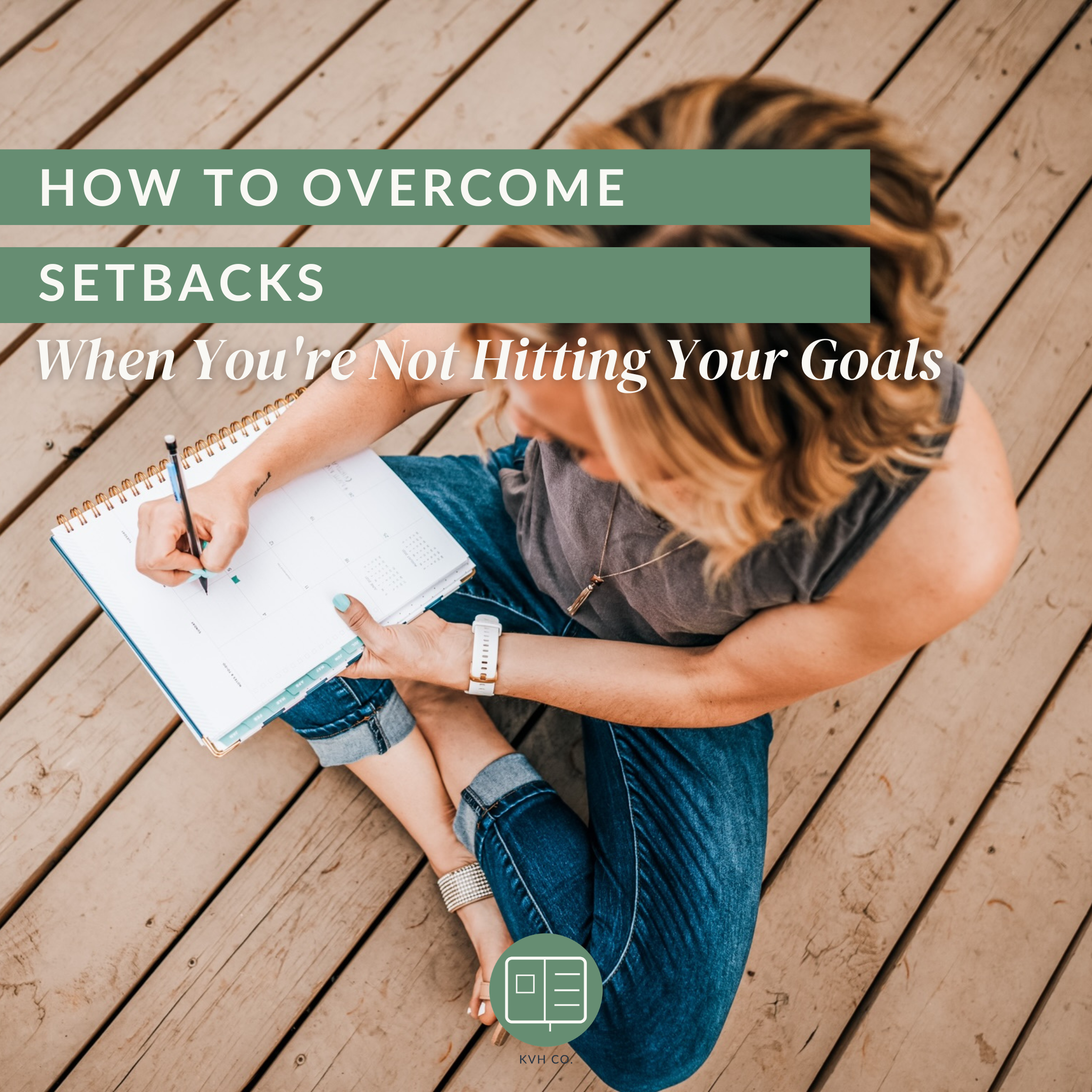 How to Overcome Setbacks When You're Not Hitting Your Goals (3 Things That Actually Help)