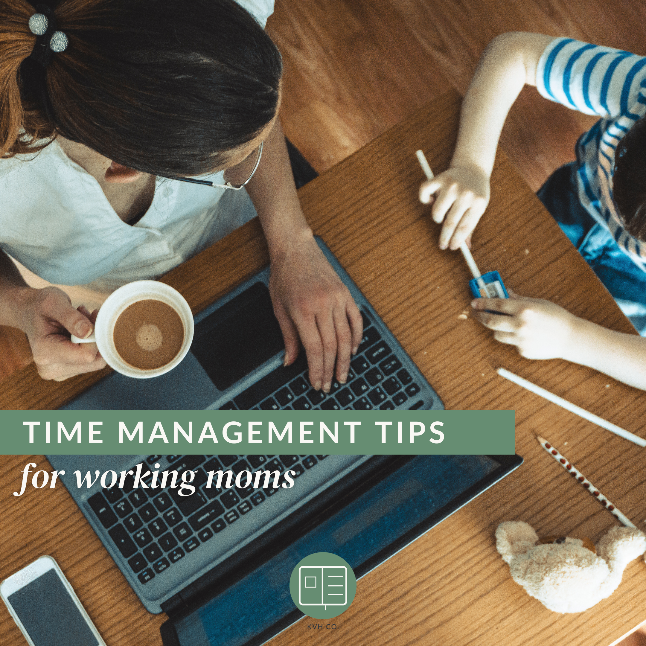 Time Management Tips for Working Moms (The System I Used to Build a Business Around a Full-Time Job)
