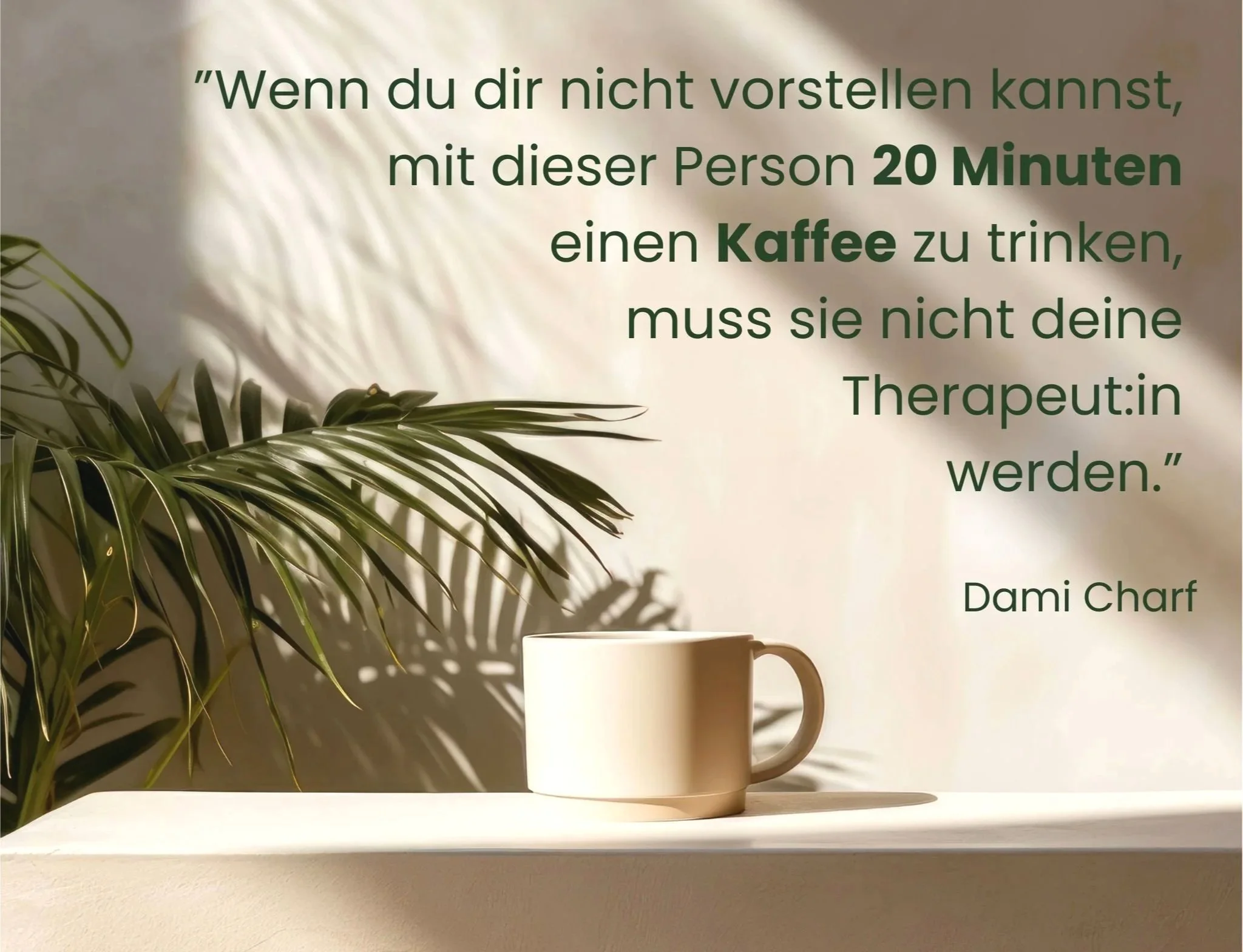 Tasse, Palmenzweig, ein Zitat über Therapeuten