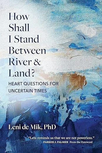 Essential Conversations: How Shall I Stand Between River &amp; Land?