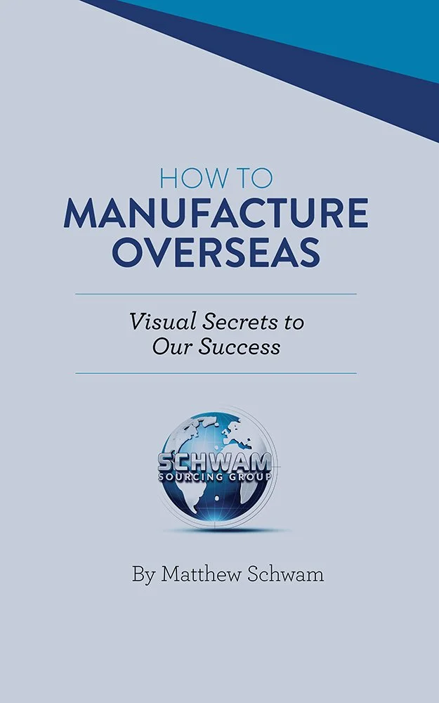 Cover page of a book titled "How to Manufacture Overseas: Visual Secrets to Our Success" by Matthew Schwam, featuring the Schwam Sourcing Group logo with a globe.