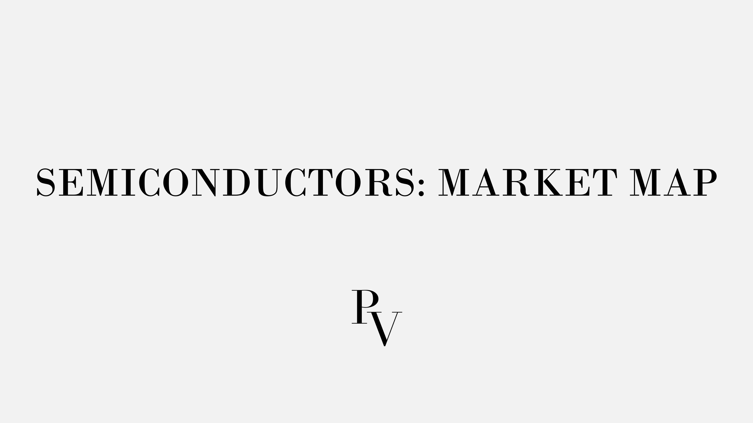 Semiconductors Market Map — PURSUIT VENTURES