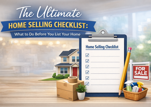 🏡 The Ultimate Home Selling Checklist: What to Do Before You List Your Home