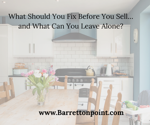 What Should You Fix Before You Sell...And What Can You Leave Alone?