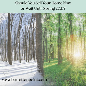 Should You Sell Your Home Now or Wait Until Spring 2027?