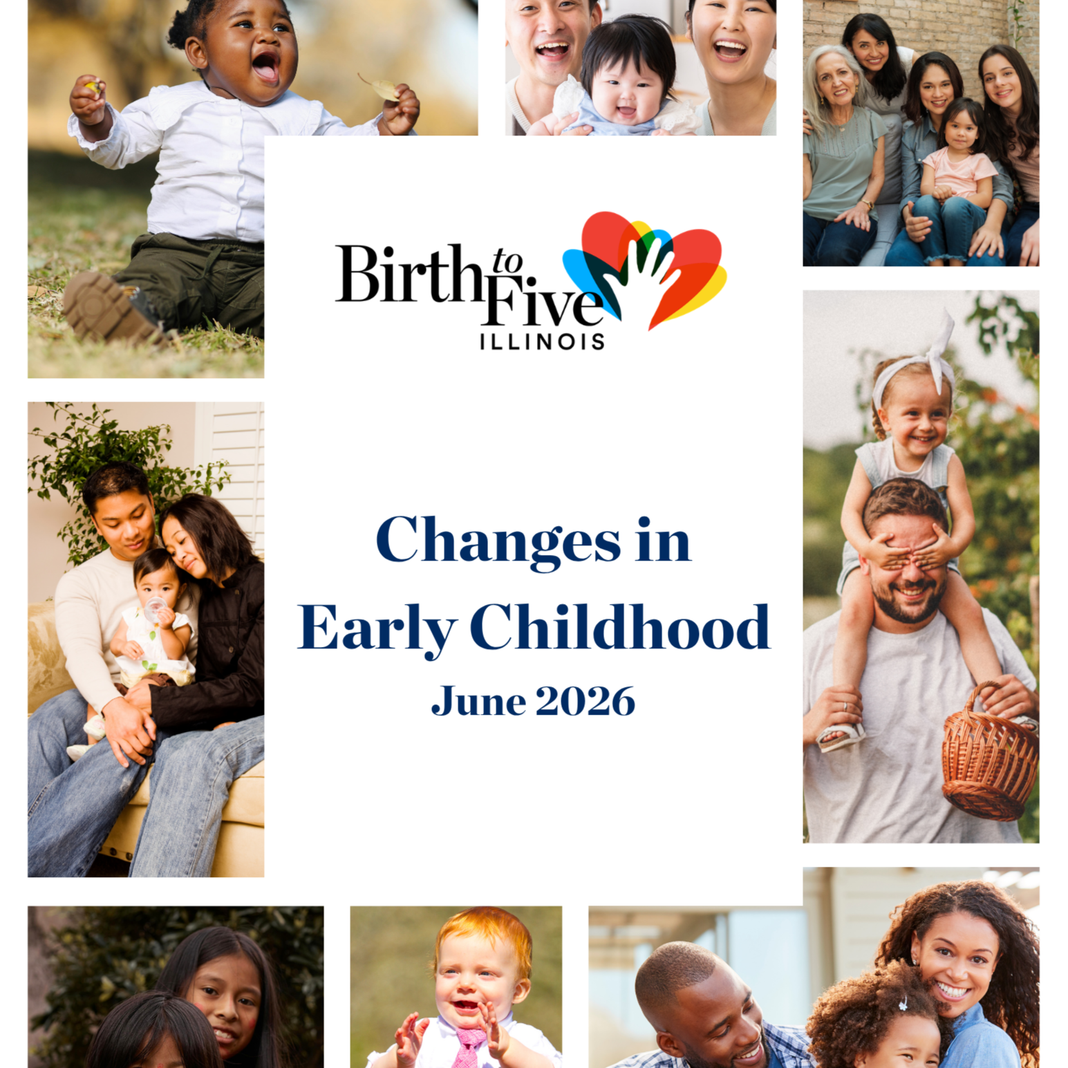 A page that reads: Birth to Five Illinois. Changes in Early Childhood. June 2026. There are several images of diverse families surrounding the text.
