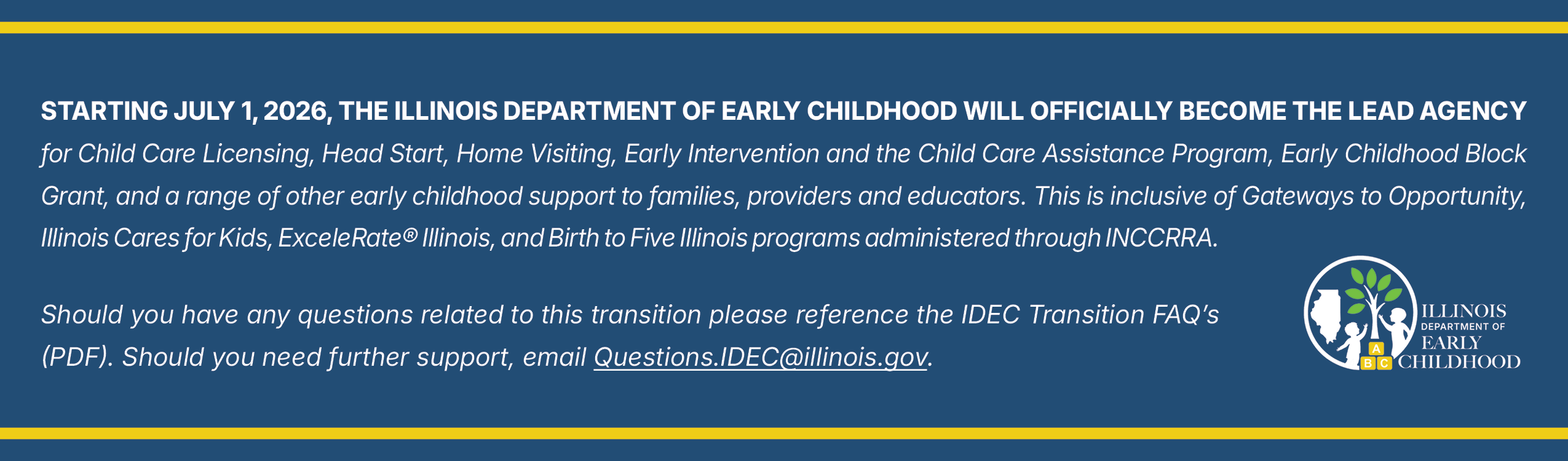 Starting July 1, 2026, the Illinois Department of Early Childhood will officially become the lead agency for a range of early childhood supports. This is inclusive of Birth to Five Illinois administered through INCCRRA.