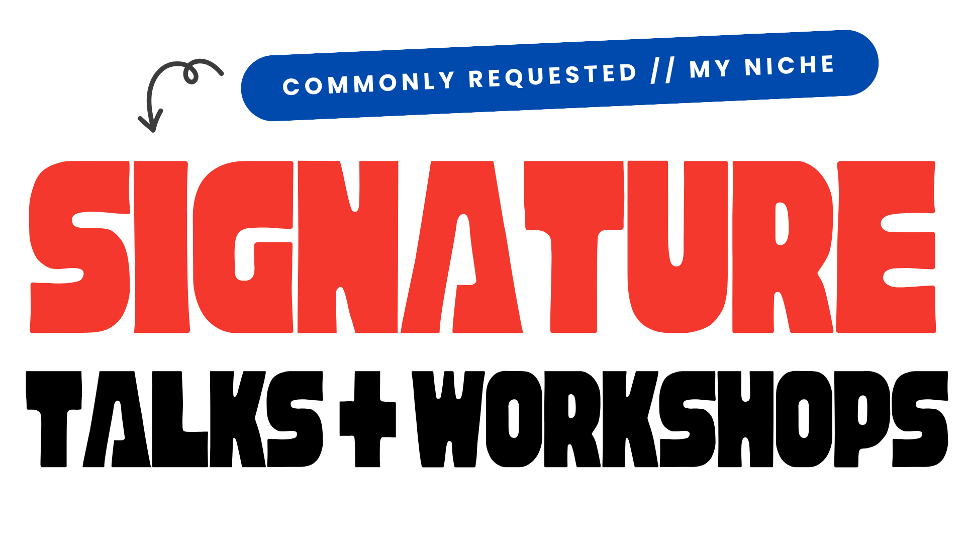 "My Signature Talks + Workshops" pointing to large red bold letters that say: 'COMMONLY REQUESTED // MY NICHE'