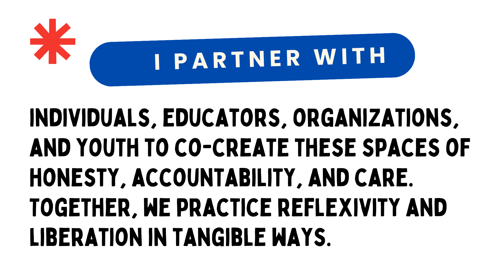 Text saying: "I partner with individuals, educators, organizations, and youth to co-create these space of honesty, accountability, and care. Together, we practice reflexivity and liberation in tangible ways."