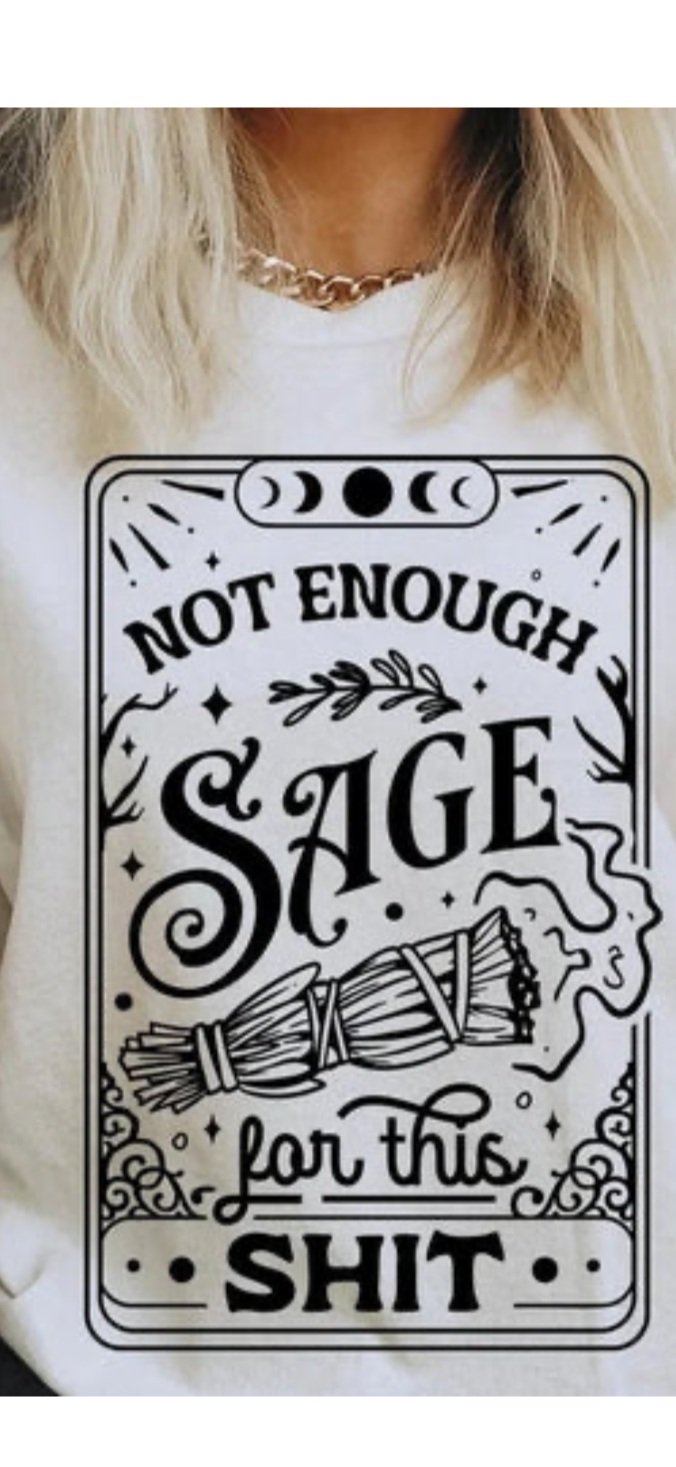 not-enough-sage-for-this-shit-tshirt.jpg