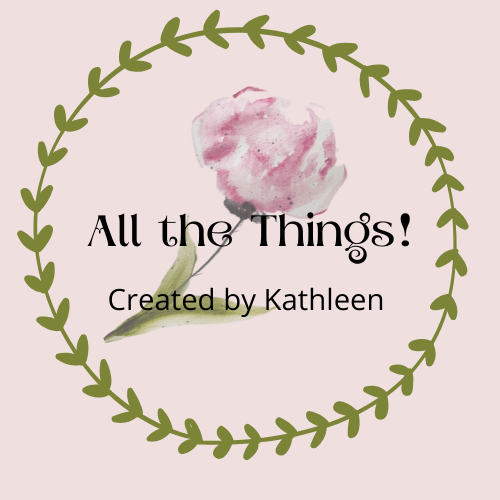 All the Things! Created by Kathleen                                     