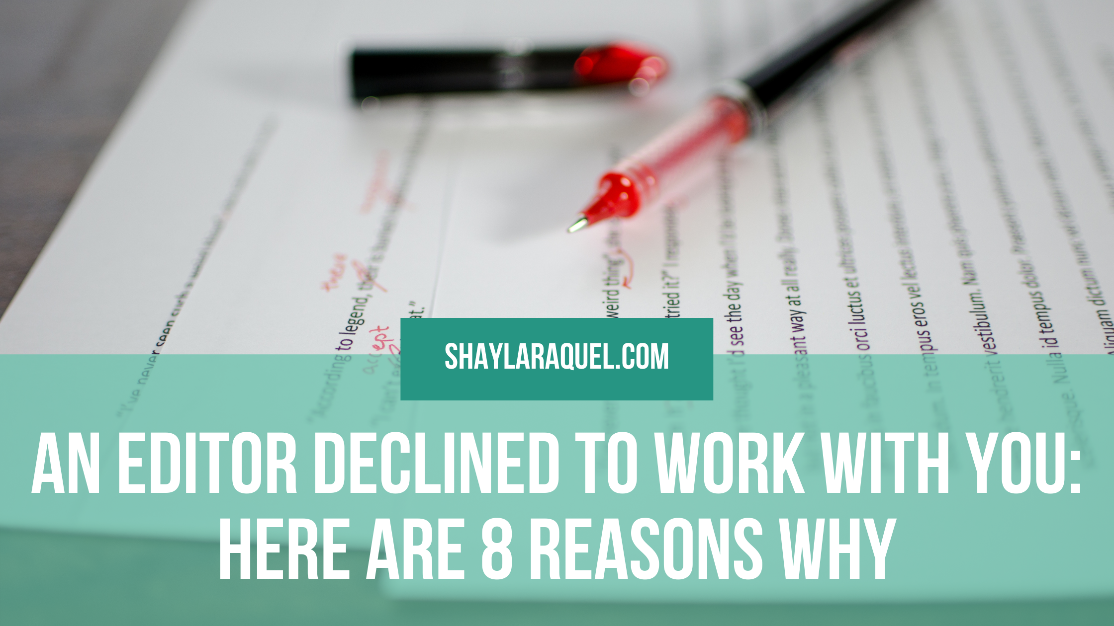 An Editor Declined to Work with You: Here Are 8 Reasons Why