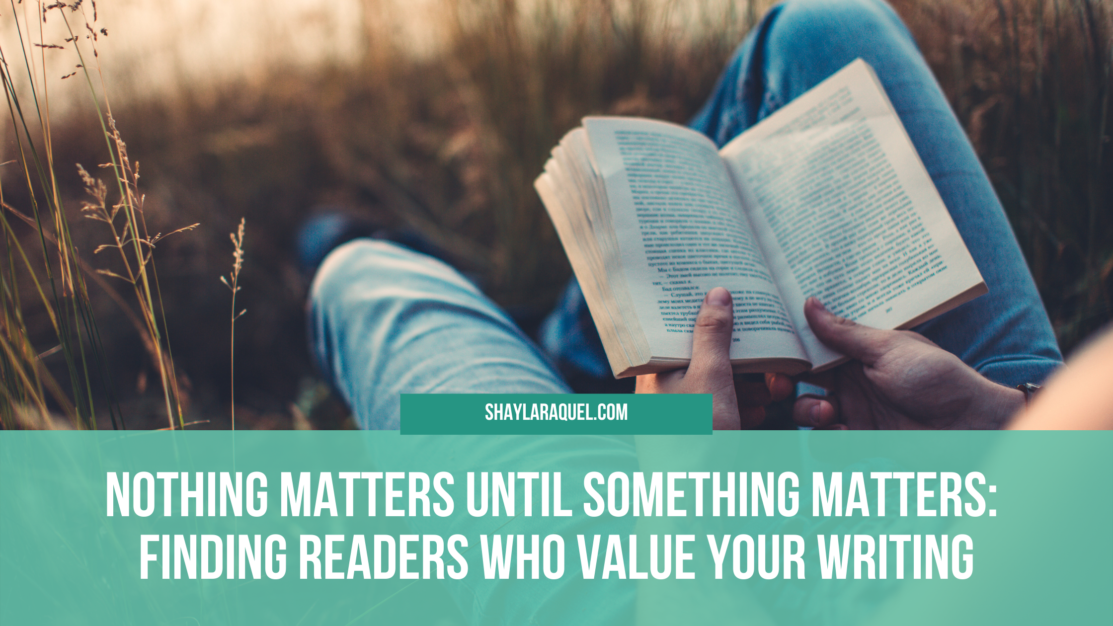 Nothing Matters Until Something Matters: Finding Readers Who Value Your Writing