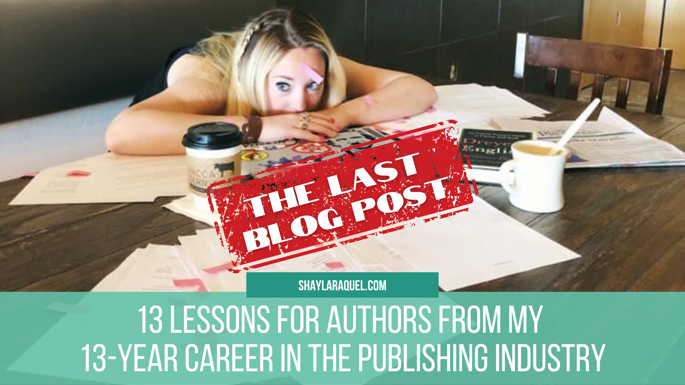 13 Lessons for Authors from My 13-Year Career in the Publishing Industry (The Last Blog Post)