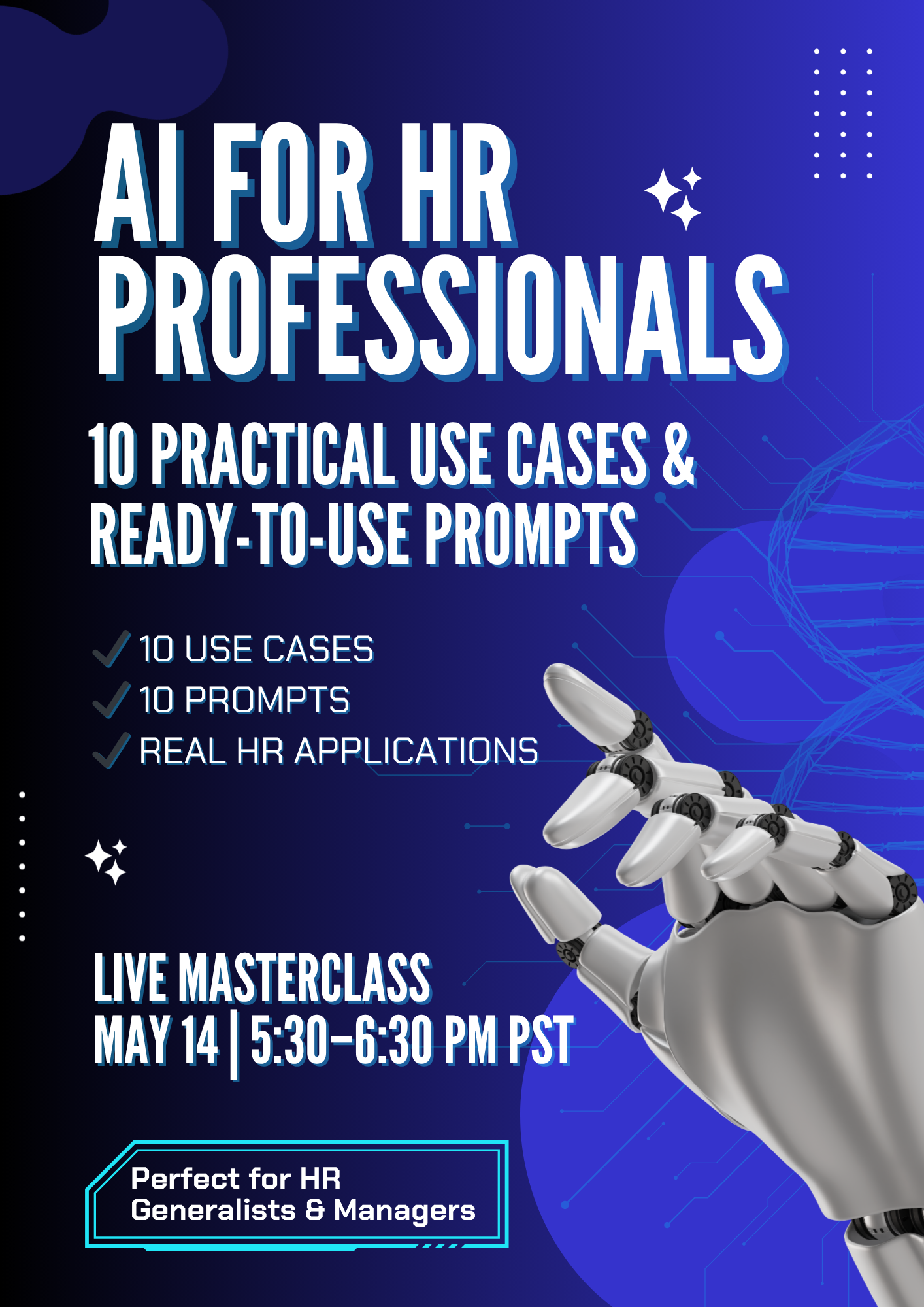 AI for HR Professionals: 10 Practical Use Cases & Ready-to-Use Prompts-May 14th 5:30pm to 6:30pm pst