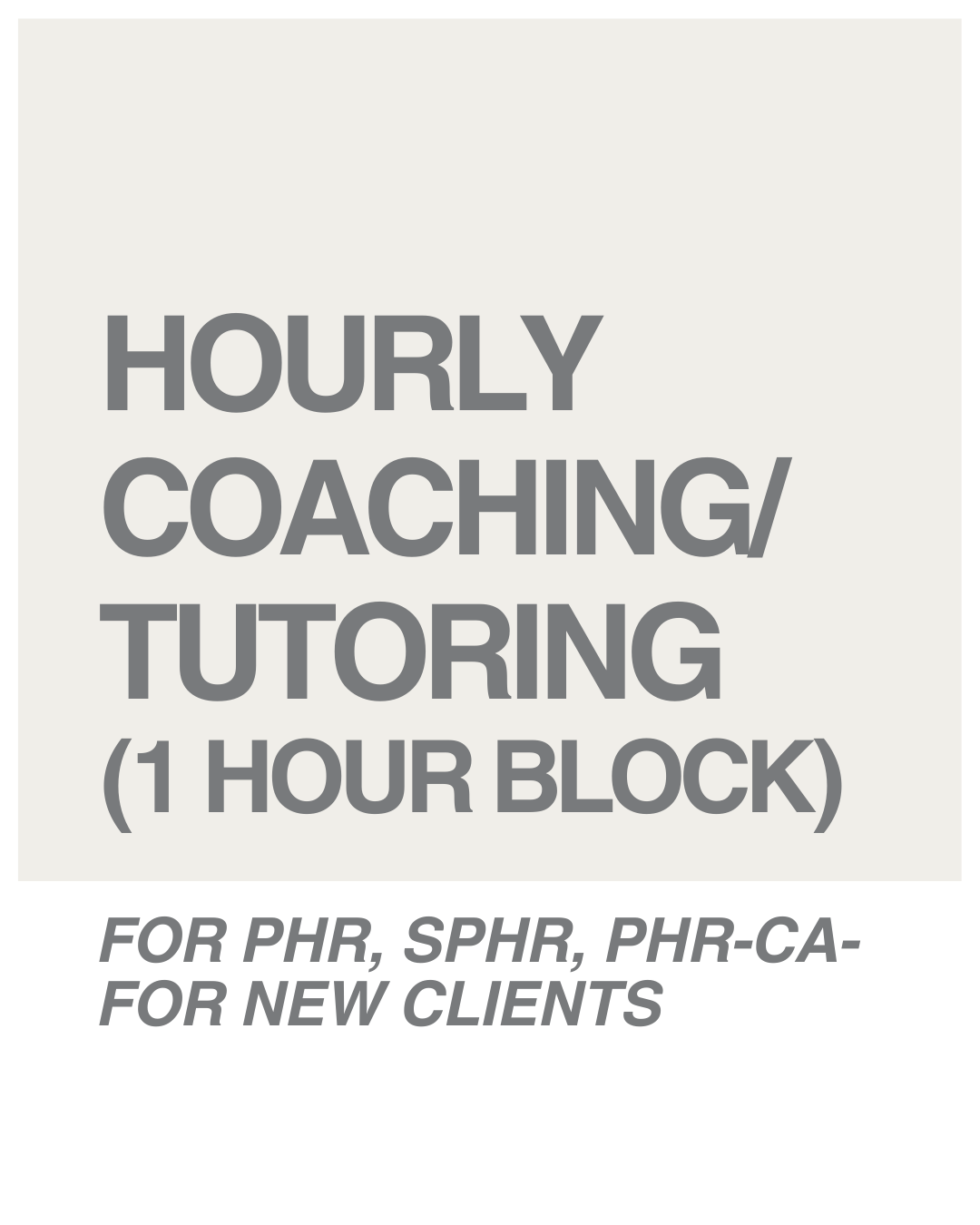 Hourly Coaching/tutoring (1 hour block) for PHR, SPHR, PHR-CA-For new clients