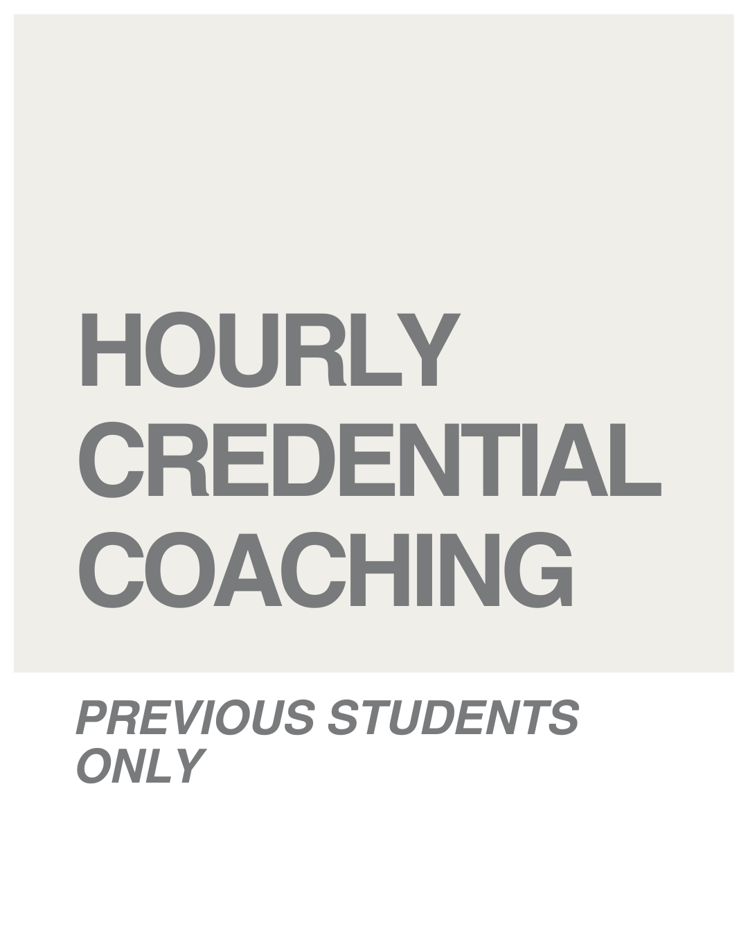 Credential Coaching one on one for previous students only-discounted rate